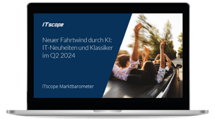 ITscope Marktbarometer Q2 2024: Neuer Fahrtwind durch KI