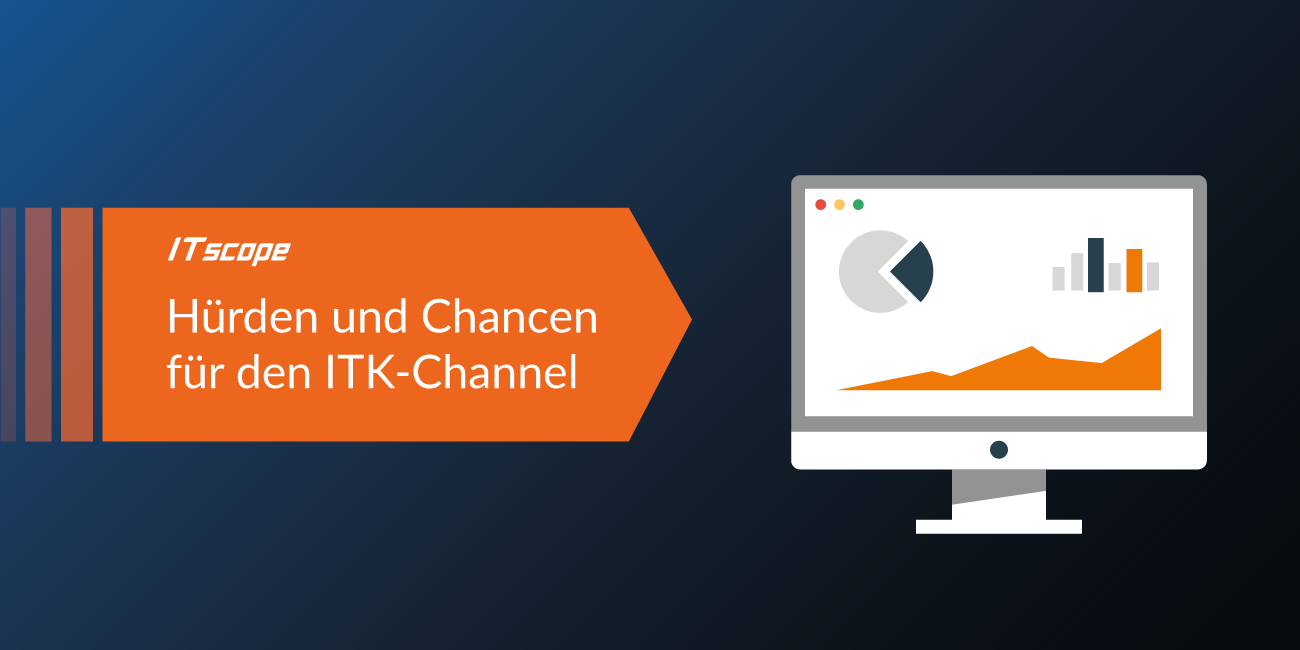 Hürden und Chancen für den ITK-Channel überspringen mit ITscope